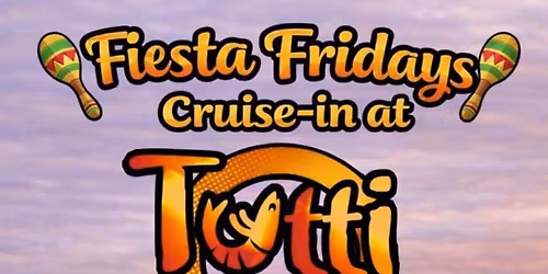 \ud83e\ude87\ud83c\udf2e\ud83c\udfce\ufe0f Fiesta Fridays Cruise-in at Tutti Paella! \ud83c\udf2e\ud83e\ude87 Season Opener !