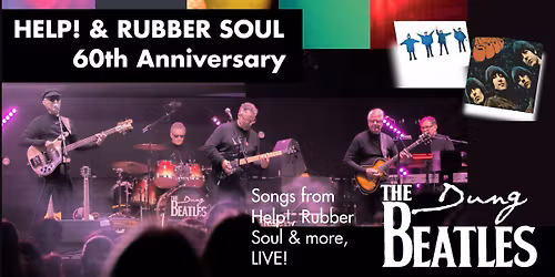 The Dung Beatles: Help! & Rubber Soul - 60th Anniversary