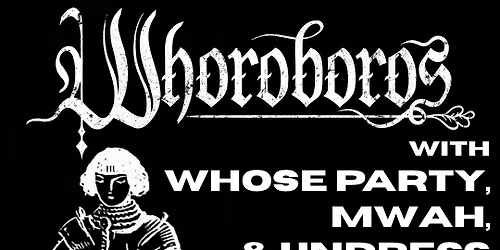 Whoroboros at Season 3 with Whose Party, Mwah, & Undress