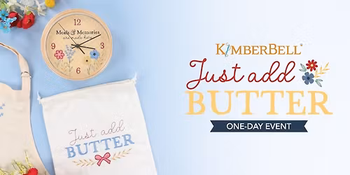 Kimberbell Just Add Butter Event