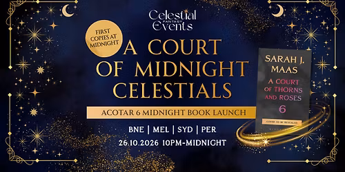 A Court of Midnight Celestials (ACOTAR 6 Midnight Book Launch) BRISBANE