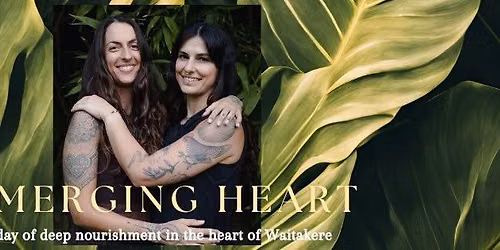 Emerging Heart: A day of deep nourishment in the heart of Wait\u0101kere