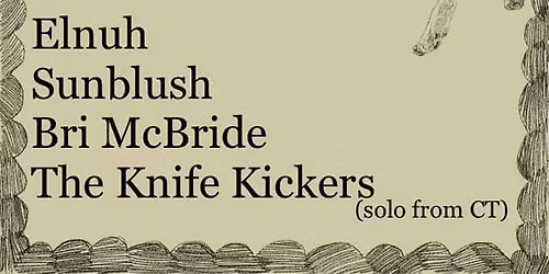 The Knife Kickers \/\/ Elnuh \/\/ Sunblush \/\/ Bri McBride