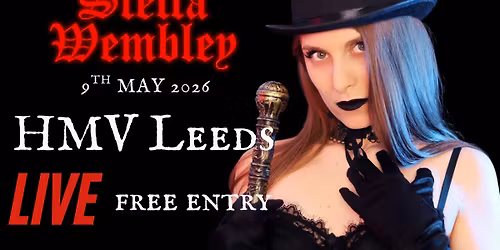 Stella Wembley Live in Leeds @HMV - FREE ENTRY!