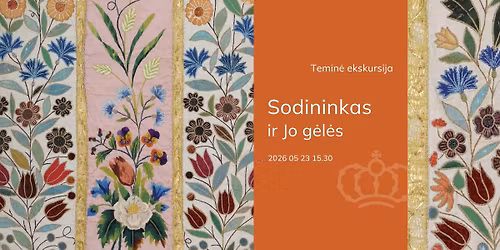 Temin\u0117 ekskursija \u201eSodininkas ir Jo g\u0117l\u0117s\u201c