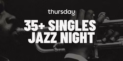 THURSDAY | 35+ SINGLES JAZZ NIGHT | BOTECO VIP