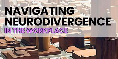 NOMA PDX | Navigating Neurodivergence in the Workplace (In-Person Option)