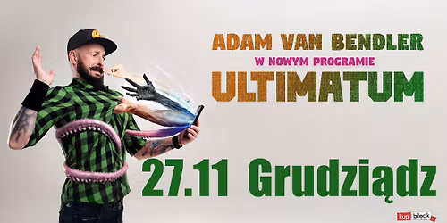 Grudzi\u0105dz! Stand-up Adam Van Bendler w nowym programie "Ultimatum"