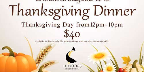 Thanksgiving Dinner at Chinook's Seafood Grill