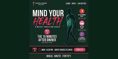 Mind Your Health: The 15 Minutes After Dinner | Ignite House Atlanta