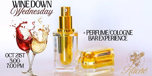Wine Down Wednesday + Perfume\/Cologne Bar @ Kache