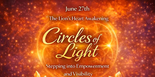 The Circles of Light : Healing Empowerment and stepping into Visibility