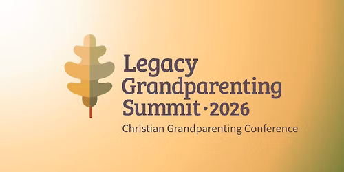 Legacy Grandparenting Summit