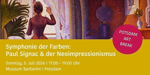 Symphonie der Farben: Paul Signac  POTSDAM ART BREAK