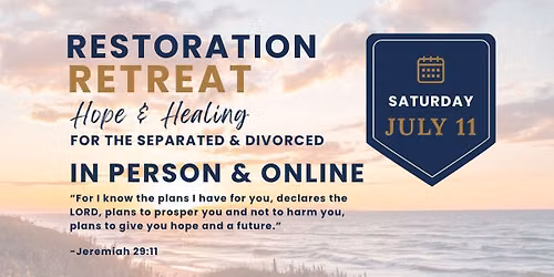 Restoration Retreat: Hope & Healing for the Separated & Divorced