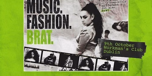 Music. Fashion. Brat. (Dublin)