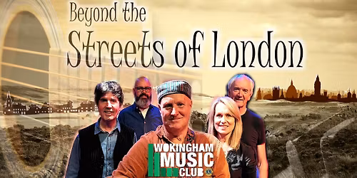 Wokingham Music Club - Beyond the \u2018STREETS of LONDON\u2019