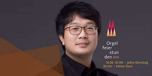 Orgelfeierstunde mit Hoonbyeong Chae, K\u00f6ln