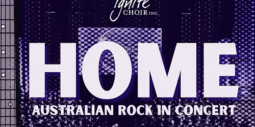 HOME: Australian Rock in Concert (Ignite Choir Brisbane)