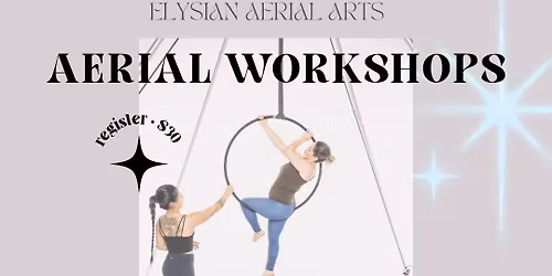 ELYSIAN AERIAL ARTS: AERIAL WORKSHOPS at The Blank Space Studio