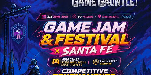 Game Gauntlet Jam & Festival in Santa Fe