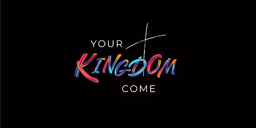 Your Kingdom Come