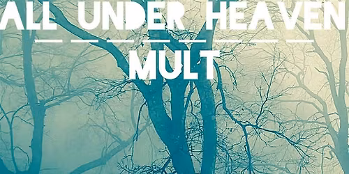 All Under Heaven, Mult