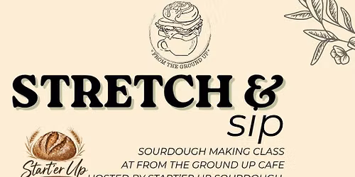 Stretch and Sip! - Sourdough Making Class