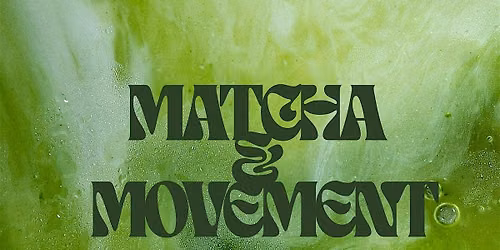 Matcha and Movement