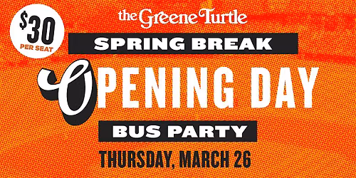 Spring Break Opening Day Bus Party by The Greene Turtle