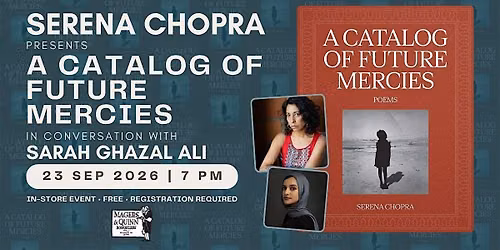 Serena Chopra presents A Catalog of Future Mercies with Sarah Ghazal Ali