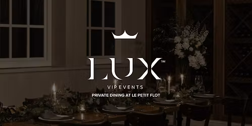 LUX VIP SYD : Private Dining at Le Petit Flot