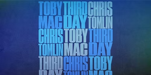 TOBYMAC, THIRD DAY, CHRIS TOMLIN