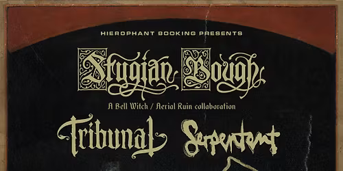 Hierophant Booking and KISW Metal Shop Present: Stygian Bough w\/ Serpentent, Tribunal