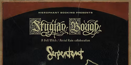 Hierophant Booking Presents: Stygian Bough w\/ Serpentent and guest tba