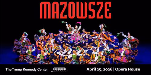 The Magnificent Mazowsze at Kennedy Center Opera House