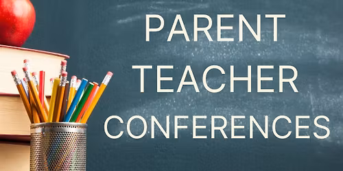 Parent Teacher Conferences