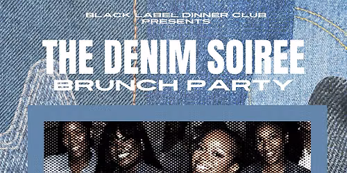 Black Label Dinner Club Presents: The Denim Soir\u00e9e Brunch