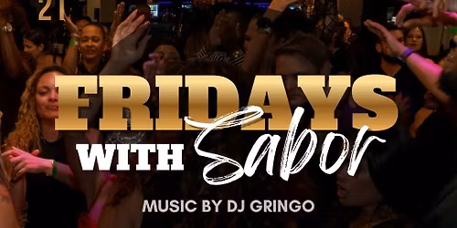 FRIDAYS WITH SABOR - EVERY 3RD FRIDAY