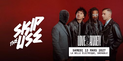 COMPLET \u2022 Skip The Use | Love & Anxiety Tour \u00e0 La Belle \u00c9lectrique