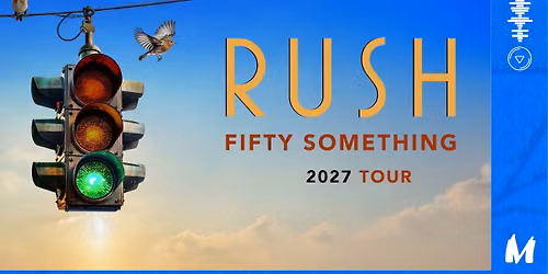 Rush \u2022 Fifty Something World Tour \u2022 BA