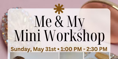 Me & My Mini Workshop