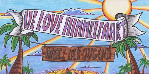 WE LOVE HIMMELFAHRT Open Air + Club