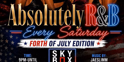 Absolutely R&B 4th of July Edition at Skybox RVA ~ Sat 7.04.26