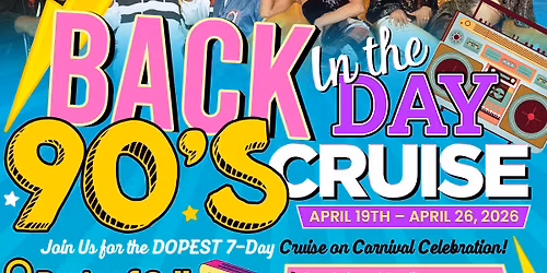 Back In The Day 90's Cruise on Carnival Celebration April 19th - April 26, 2026
