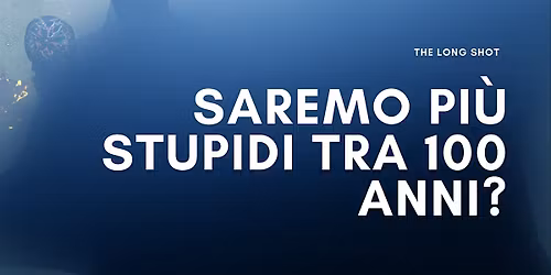 Saremo pi\u00f9 stupidi tra 100 anni?