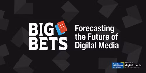 Big Bets:  forecasting the future of digital media