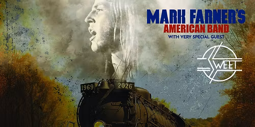 Mark Farner\u2019s American Band w\/ very special guest Sweet