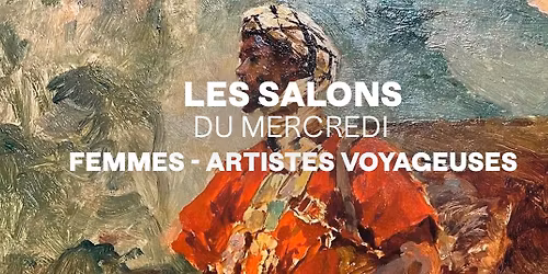 Les salons du mercredi - Femmes Artistes Voyageuses