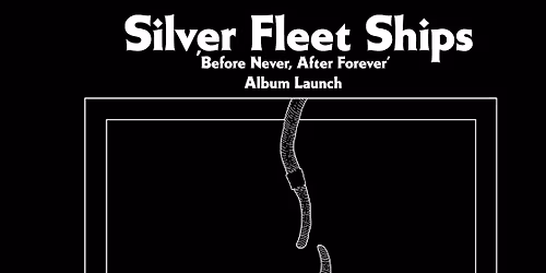 Silver Fleet Ships \u27d0 Before Never, After Forever \u27d0 Album Launch